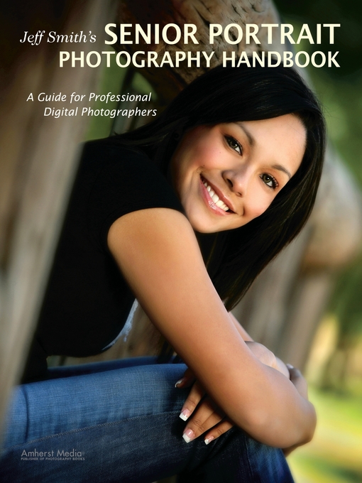 Title details for Jeff Smith's Senior Portrait Photography Handbook by Jeff Smith - Available